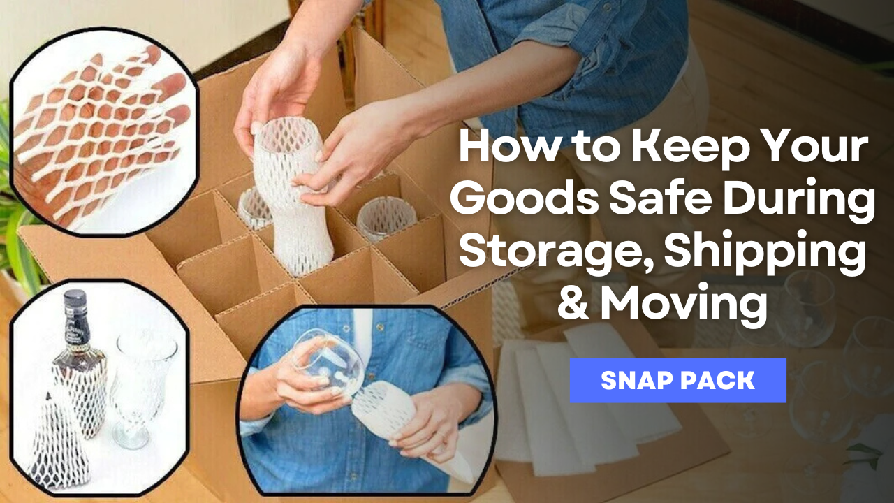 Protective Packaging: How to Keep Your Goods Safe During Storage, Shipping & Moving