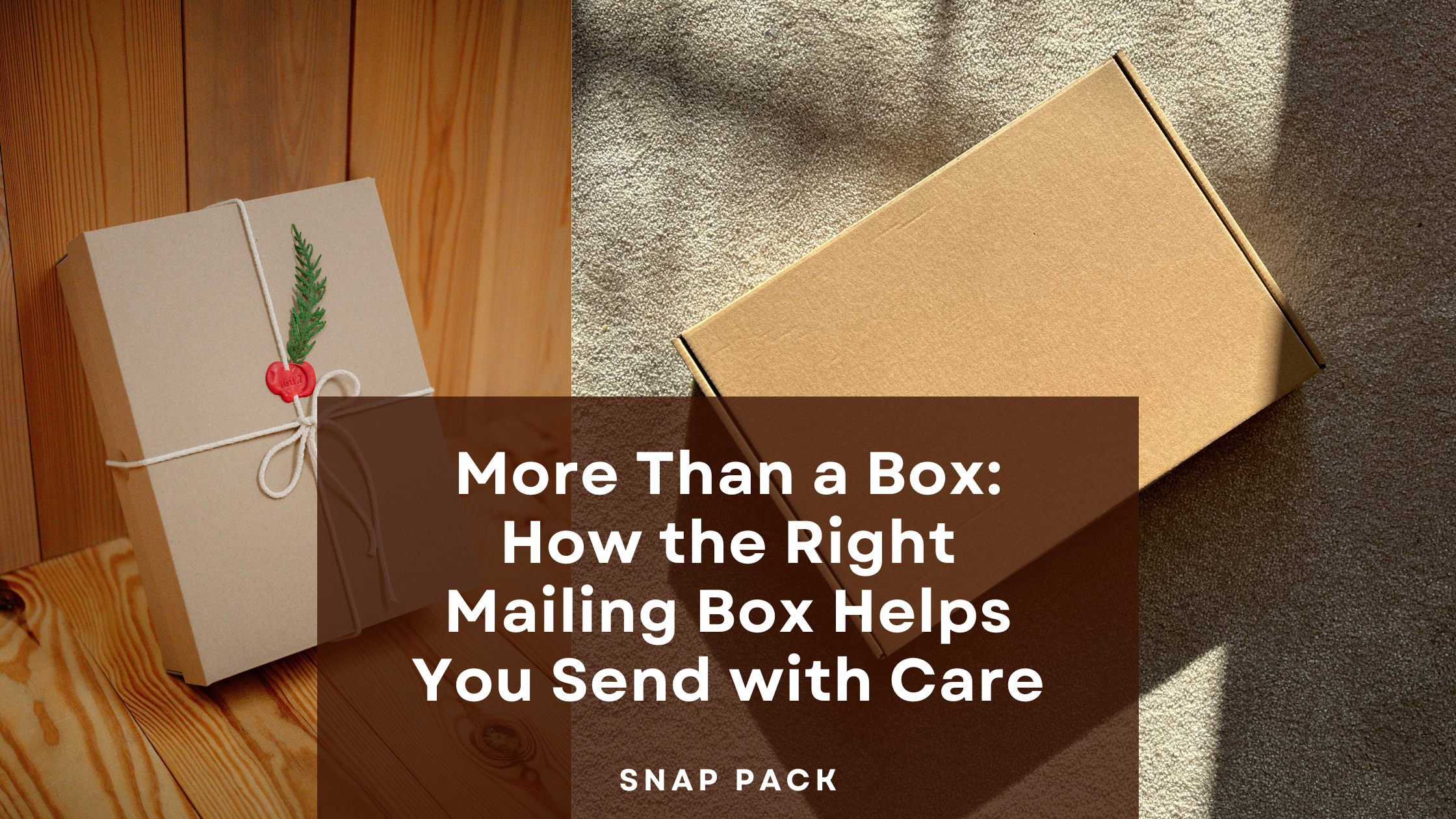 More Than a Box: How the Right Mailing Box Helps You Send with Care